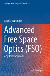 Title: Advanced Free Space Optics (FSO): A Systems Approach, Author: Arun K. Majumdar