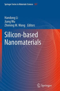 Title: Silicon-based Nanomaterials, Author: Handong Li