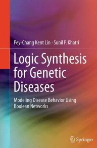 Title: Logic Synthesis for Genetic Diseases: Modeling Disease Behavior Using Boolean Networks, Author: Pey-Chang Kent Lin