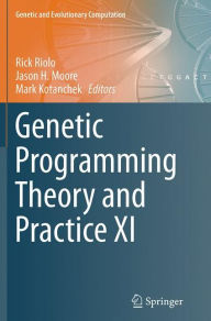 Title: Genetic Programming Theory and Practice XI, Author: Rick Riolo