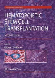 Title: Hematopoietic Stem Cell Transplantation / Edition 2, Author: Robert J. Soiffer
