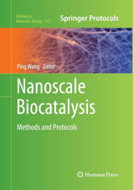 Title: Nanoscale Biocatalysis: Methods and Protocols, Author: Ping Wang