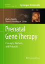 Prenatal Gene Therapy: Concepts, Methods, and Protocols