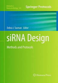 Title: siRNA Design: Methods and Protocols, Author: Debra J. Taxman