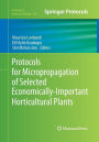 Protocols for Micropropagation of Selected Economically-Important Horticultural Plants