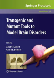 Title: Transgenic and Mutant Tools to Model Brain Disorders, Author: Allan V. Kalueff