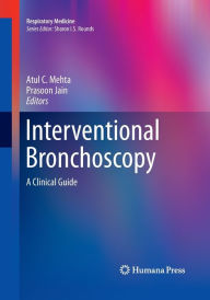 Title: Interventional Bronchoscopy: A Clinical Guide, Author: Atul Mehta