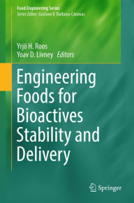 Title: Engineering Foods for Bioactives Stability and Delivery, Author: Yrjö H. Roos