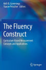 The Fluency Construct: Curriculum-Based Measurement Concepts and Applications