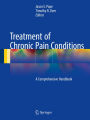 Treatment of Chronic Pain Conditions: A Comprehensive Handbook