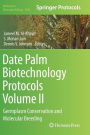 Date Palm Biotechnology Protocols Volume II: Germplasm Conservation and Molecular Breeding