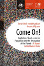Come On!: Capitalism, Short-termism, Population and the Destruction of the Planet