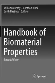 Title: Handbook of Biomaterial Properties / Edition 2, Author: William Murphy