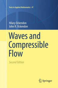 Title: Waves and Compressible Flow / Edition 2, Author: Hilary Ockendon