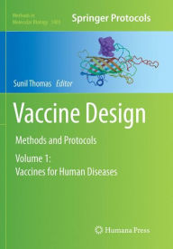 Title: Vaccine Design: Methods and Protocols: Volume 1: Vaccines for Human Diseases, Author: Sunil Thomas