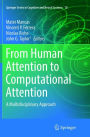 From Human Attention to Computational Attention: A Multidisciplinary Approach