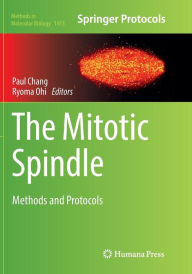 Title: The Mitotic Spindle: Methods and Protocols, Author: Paul Chang