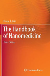 Title: The Handbook of Nanomedicine / Edition 3, Author: Kewal K. Jain