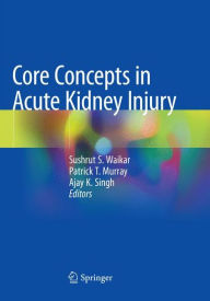 Title: Core Concepts in Acute Kidney Injury, Author: Sushrut S. Waikar