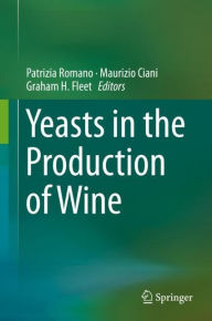 Title: Yeasts in the Production of Wine, Author: Patrizia Romano