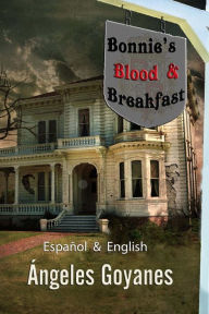 Title: Bonnie's Blood & Breakfast: Bilingual - Bilingüe English / Español, Author: Ángeles Goyanes