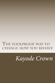 The foolproof way to change how you behave