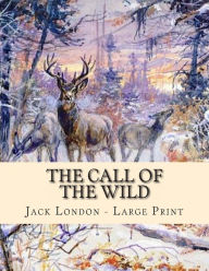 Title: The Call of the Wild: Large Print, Author: Jack London