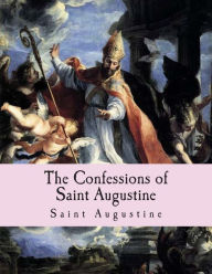 Title: The Confessions of Saint Augustine, Author: Saint Augustine