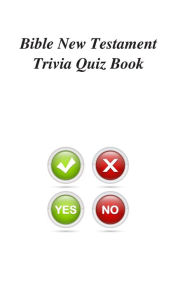 Title: Bible New Testament Trivia Quiz Book, Author: Trivia Quiz Book