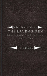 Title: Filling the Afterlife from the Underworld: Volume 2: Notes from the case files of the Raven Siren, Author: C S Woolley