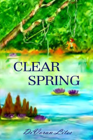 Title: Clear Spring: Book 3, Author: Divoran Lites