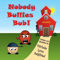 Title: Nobody Bullies Bub, Author: Michele Lynn Seigfried