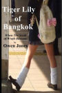 Tiger Lily of Bangkok: When the Seeds of Wrath Bloom