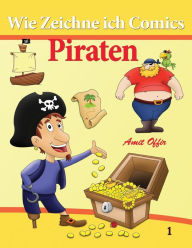 Title: Wie Zeichne ich Comics - Piraten: Zeichnen Bücher, Author: Amit Offir
