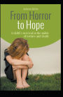 From Horror to Hope: A child's survival in the midst of torture and death