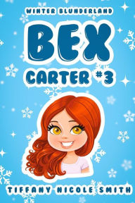 Title: Bex Carter 3: Winter Blunderland, Author: Tiffany Nicole Smith