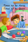Times to be Noisy, Times to be Quiet