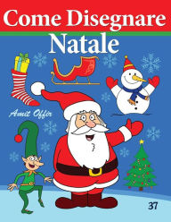 Title: Come Disegnare - Natale: Disegno per Bambini, Author: Amit Offir