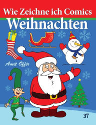 Title: Wie Zeichne ich Comics - Weihnachten: Zeichnen Bücher, Author: Amit Offir