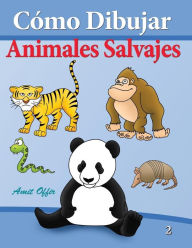 Title: Cómo Dibujar - Animales Salvajes: Libros de Dibujo, Author: Amit Offir