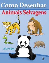 Title: Como Desenhar - Animais Selvagens: Livros Infantis, Author: Amit Offir