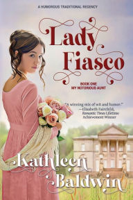Title: Lady Fiasco: A Traditional Regency Romance, Author: Kathleen Baldwin