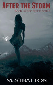 Title: After the Storm: Book 1 in the Storm Series, Author: M Stratton