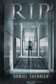 Title: RIP vol. 1: Choices After Death, Author: Daniel Sherrier