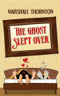 The Ghost Slept Over