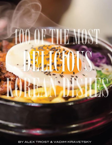 100 of the Most Delicious Korean Dishes