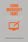 Using Microsoft Paint To Design Book Covers: A Guide for e-book and print book cover designs