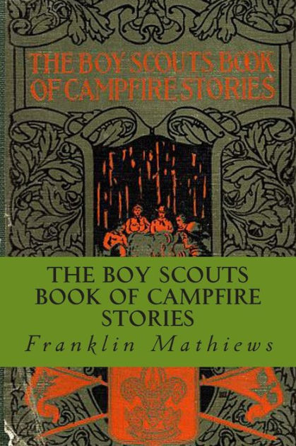 The Boy Scouts Book of Campfire Stories by Franklin K. Mathiews