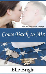 Title: Come Back to Me, Author: Elle Bright