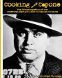 Cooking with Capone: The Encyclopaedia of the American Mafia's Links to Italian Cuisine
